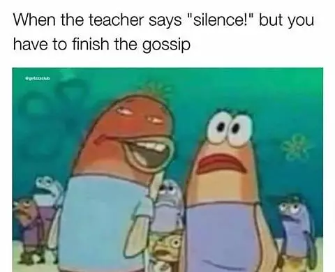 When the teacher says "silence!" but you have to finish the gossip urtech 
